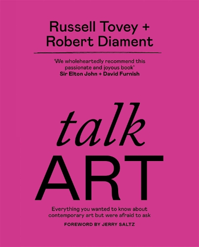 Talk Art: Everything you wanted to know about contemporary art but were afraid to ask