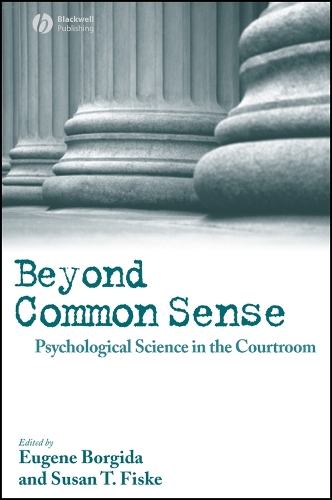 Beyond Common Sense: Psychological Science in the Courtroom