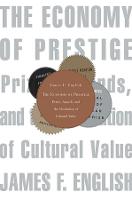 Economy of Prestige, The: Prizes, Awards, and the Circulation of Cultural Value