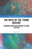 Myth of the 'Crime Decline', The: Exploring Change and Continuity in Crime and Harm