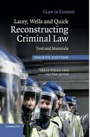 Lacey, Wells and Quick Reconstructing Criminal Law: Text and Materials