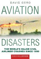 Aviation Disasters: The Worlds Major Civil Airliner Crashes Since 1950