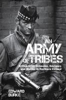 Army of Tribes, An: British Army Cohesion, Deviancy and Murder in Northern Ireland
