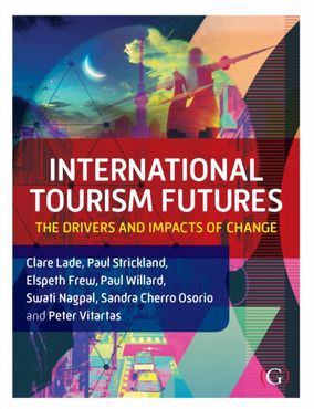 International Tourism Futures: The Drivers and Impacts of Change
