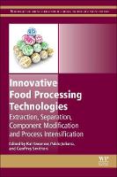 Innovative Food Processing Technologies: Extraction, Separation, Component Modification and Process Intensification