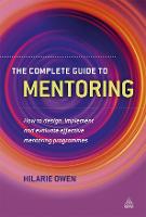 Complete Guide to Mentoring, The: How to Design, Implement and Evaluate Effective Mentoring Programmes