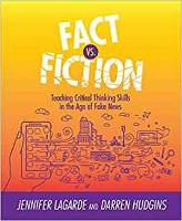 Fact vs. Fiction: Teaching Critical Thinking Skills in the Age of Fake News