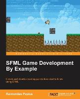  SFML Game Development By Example: Create and develop exciting games from start to finish using SFML...