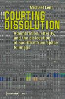 Courting Dissolution: Adumbration, Alterity, and the Dislocation of Sacrifice from Space to Image