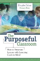 Purposeful Classroom, The: How to Structure Lessons with Learning Goals in Mind