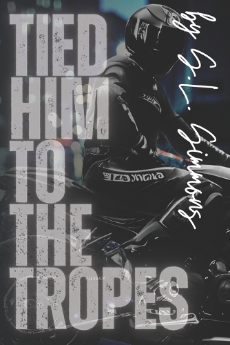 Tied Him To The Tropes: Contemporary Biker Romance