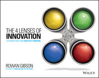 Four Lenses of Innovation, The: A Power Tool for Creative Thinking