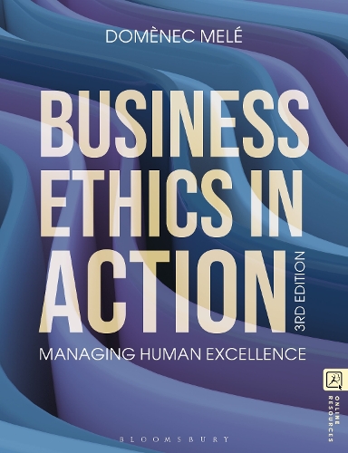 Business Ethics in Action: Managing Human Excellence