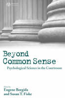Beyond Common Sense: Psychological Science in the Courtroom