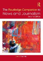 Routledge Companion to News and Journalism, The