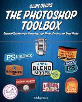 Photoshop Toolbox, The: Essential Techniques for Mastering Layer Masks, Brushes, and Blend modes