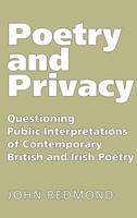 Poetry and Privacy: Questioning Public Interpretations of Contemporary British and Irish Poetry