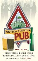  How To Run A Successful Pub 2nd Edition: The Comprehensive Guide to Finding a Pub and...