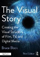 Visual Story, The: Creating the Visual Structure of Film, TV, and Digital Media