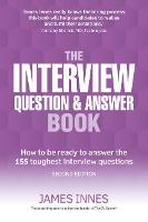 Interview Question & Answer Book, The: How To Be Ready To Answer The 155 Toughest Interview Questions (ePub eBook)