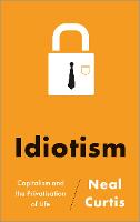 Idiotism: Capitalism and the Privatisation of Life