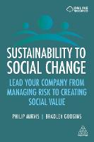 Sustainability to Social Change: Lead Your Company from Managing Risks to Creating Social Value