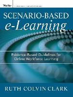 Scenario-based e-Learning: Evidence-Based Guidelines for Online Workforce Learning (ePub eBook)