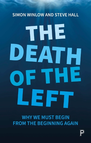 Death of the Left, The: Why We Must Begin from the Beginning Again