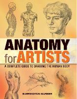 Anatomy for Artists: A Complete Guide to Drawing the Human Body