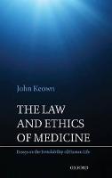 Law and Ethics of Medicine, The: Essays on the Inviolability of Human Life