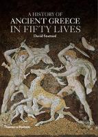 History of Ancient Greece in Fifty Lives, A