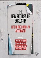 New Futures of Exclusion, The: Life in the Covid-19 Aftermath