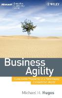 Business Agility: Sustainable Prosperity in a Relentlessly Competitive World