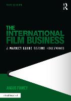 International Film Business, The: A Market Guide Beyond Hollywood