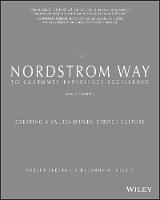 Nordstrom Way to Customer Experience Excellence, The: Creating a Values-Driven Service Culture