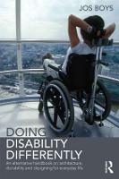 Doing Disability Differently: An alternative handbook on architecture, dis/ability and designing for everyday life