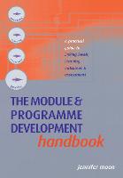 Module and Programme Development Handbook, The: A Practical Guide to Linking Levels, Outcomes and Assessment Criteria