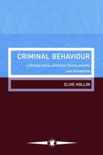 Criminal Behaviour: A Psychological Approach To Explanation And Prevention