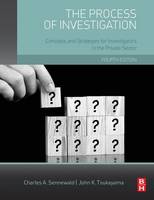 Process of Investigation, The: Concepts and Strategies for Investigators in the Private Sector