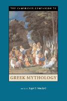 Cambridge Companion to Greek Mythology, The
