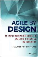 Agile by Design: An Implementation Guide to Analytic Lifecycle Management (ePub eBook)