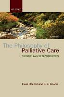 Philosophy of Palliative Care, The: Critique and reconstruction