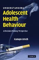 Understanding Adolescent Health Behaviour: A Decision Making Perspective