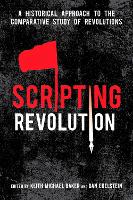 Scripting Revolution: A Historical Approach to the Comparative Study of Revolutions (ePub eBook)