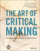 Art of Critical Making, The: Rhode Island School of Design on Creative Practice