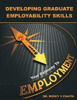 Developing Graduate Employability Skills: Your Pathway to Employment
