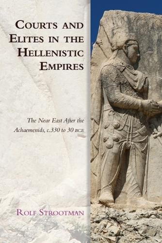  Courts and Elites in the Hellenistic Empires: The Near East After the Achaemenids, c. 330 to...