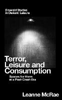 Terror, Leisure and Consumption: Spaces for Harm in a Post-Crash Era
