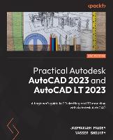  Practical Autodesk AutoCAD 2023 and AutoCAD LT 2023: A beginner's guide to 2D drafting and 3D...