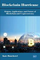 Blockchain Hurricane: Origins, Applications, and Future of Blockchain and Cryptocurrency